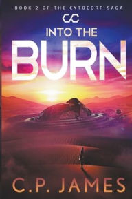 Title: Into the Burn, Author: C.P. James