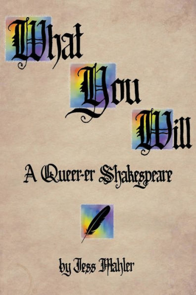 What You Will: A Queer-er Shakespeare