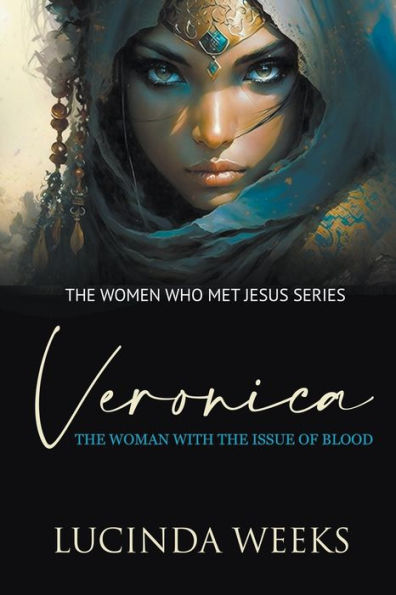 Veronica: The Woman with the Issue of Blood