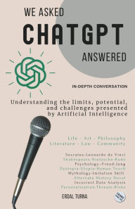 Title: We Asked ChatGPT Answered, Author: Erdal Turna