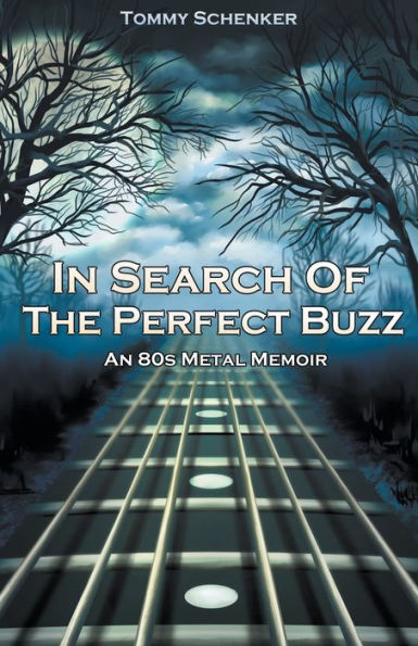 Search Of The Perfect Buzz: An 80s Metal Memoir