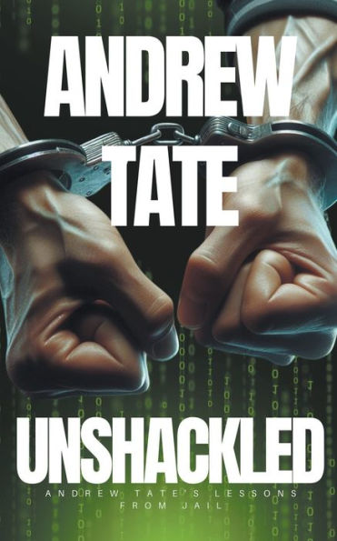 Andrew Tate - Unshackled: Tate's Lessons from Jail