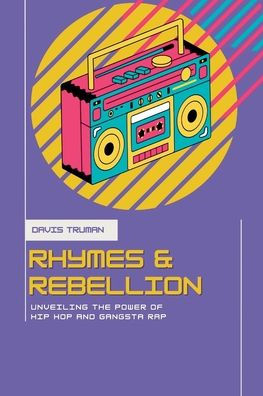 Rhymes And Rebellion Unveiling The Power of Hip Hop Gangsta Rap