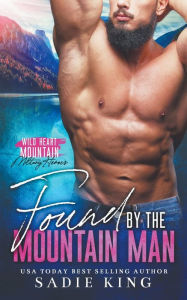 Title: Found by the Mountain Man, Author: Sadie King