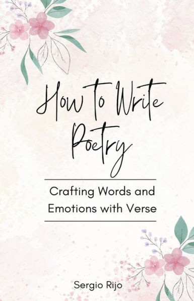 How to Write Poetry: Crafting Words and Emotions with Verse