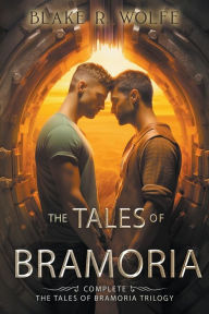 Title: The Tales of Bramoria, Author: Blake R Wolfe