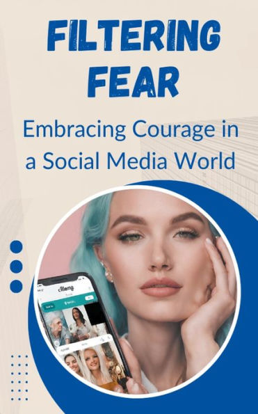Filtering Fear: Embracing Courage a Social Media World