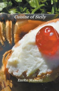 Title: Cuisine of Sicily, Author: Enrico Massetti