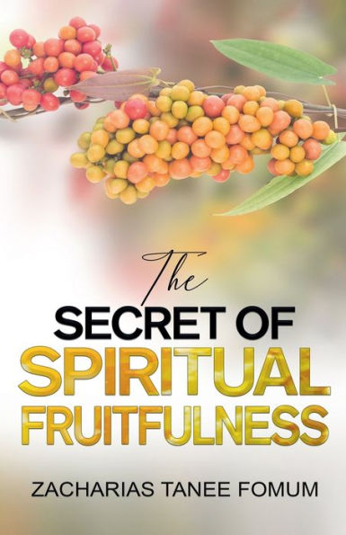 The Secret of Spiritual Fruitfulness