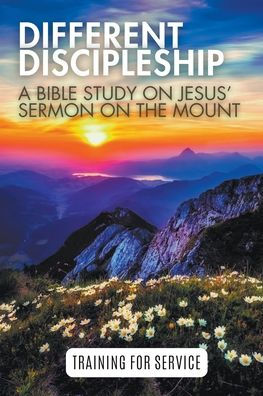 Different Discipleship: Jesus' Sermon on the Mount