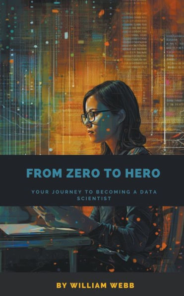 From Zero to Hero: Your Journey Becoming a Data Scientist