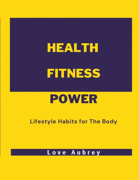Health Fitness Power: Lifestyle Habits for The Body