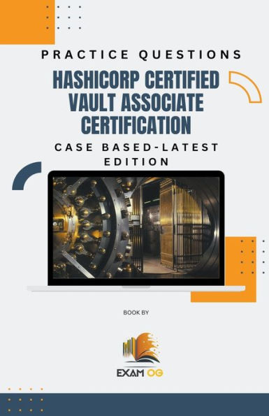 Hashicorp Certified Vault Associate Certification Case Based Practice Questions - Latest Edition