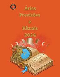 Title: Áries Previsões e Rituais 2024, Author: Alina a Rubi