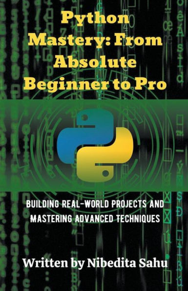 Python Mastery: From Absolute Beginner to Pro