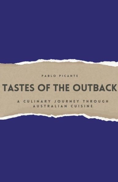 Tastes of the Outback: A Culinary Journey through Australian Cuisine
