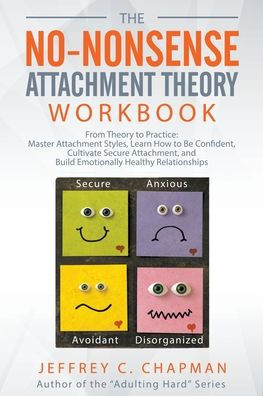 The No-Nonsense Attachment Theory Workbook