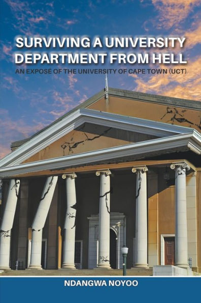 Surviving a University Department from Hell: An Exposé of the Cape Town (UCT)