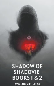 Title: Shadow Of Shadovia Books 1 & 2, Author: Nathaniel Allen