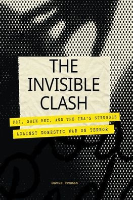 The Invisible Clash FBI, Shin Bet, And IRA's Struggle Against Domestic War on Terror