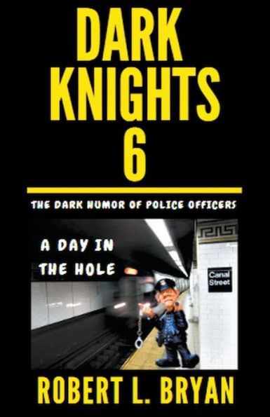 DARK KNIGHTS, The Dark Humor of Police Officers: A Day in the Hole