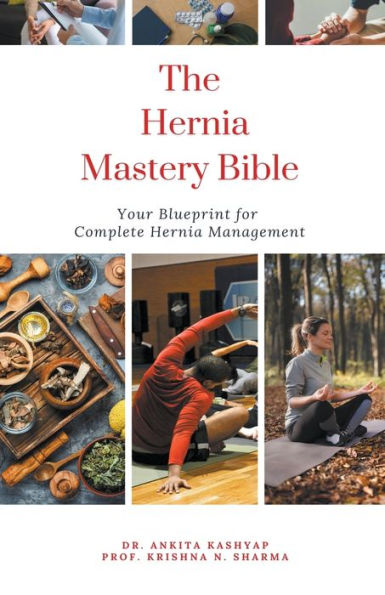 The Hernia Mastery Bible: Your Blueprint for Complete Management