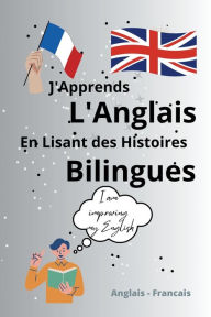 Title: J'Apprends l'Anglais En Lisant Des Histoires Bilingues, Author: Ourk Engal
