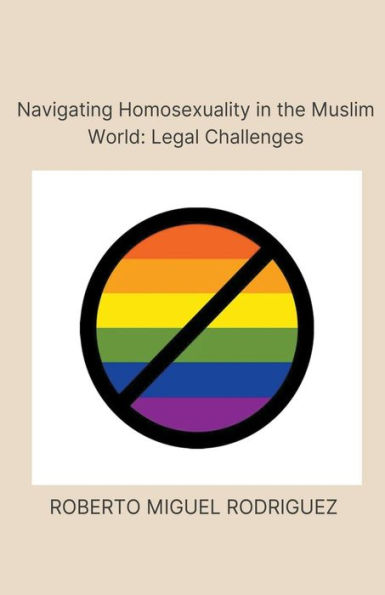 Navigating Homosexualism the Muslim World: Legal Challenges