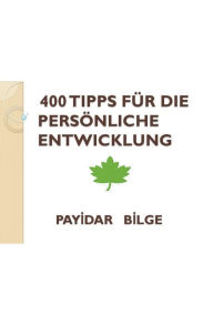 Title: 400 Tipps FÃ¯Â¿Â½r Die PersÃ¯Â¿Â½nliche Entwicklung, Author: Payİdar Bİlge