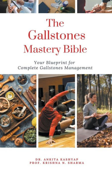 The Gallstones Mastery Bible: Your Blueprint For Complete Management