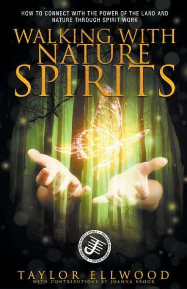 Walking with Nature Spirits: How to Connect the Power of Land and through Spirit Work