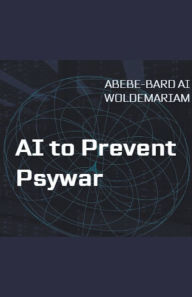 Title: AI to Prevent Psywar, Author: Woldemariam