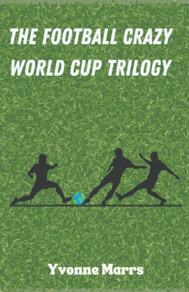 The Football Crazy World Cup Trilogy