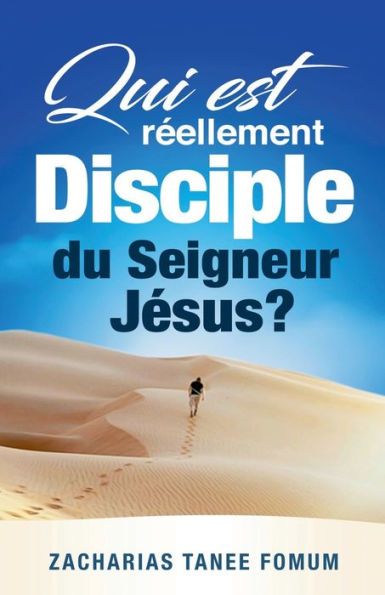 Qui Est Rï¿½ellement Disciple Du Seigneur Jesus ?