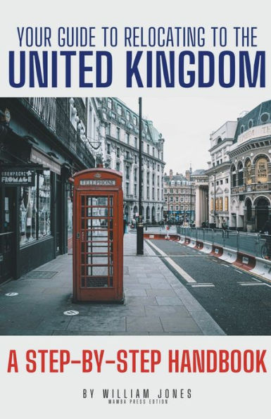 Your Guide to Relocating the United Kingdom: A Step-by-Step Handbook