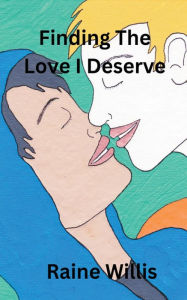 Title: Finding The Love I Deserve, Author: Raine Willis