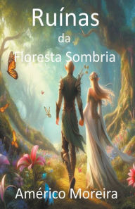 Title: Ruínas da Floresta Sombria, Author: Américo Moreira