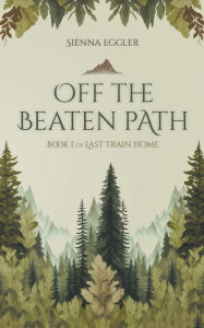 Title: Off The Beaten Path, Author: Sienna Eggler