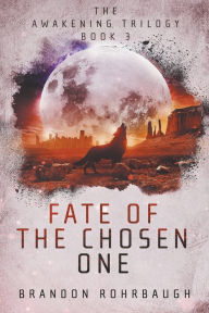 Title: Fate of The Chosen One, Author: Brandon Rohrbaugh