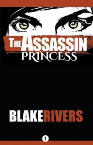 Title: The Assassin Princess, Author: Blake Rivers