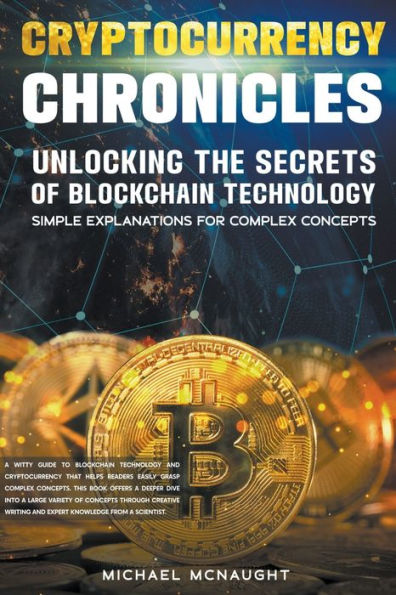 Cryptocurrency Chronicles: Unlocking The Secrets Of Blockchain Technology