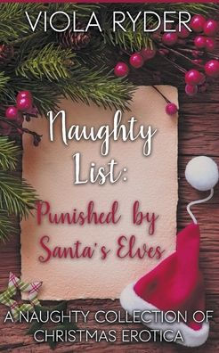 Naughty List: Punished by the Elves: A Naughty Collection of Christmas Erotica