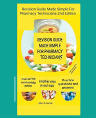 Title: Revision Guide Made Simple For Pharmacy Technicians 2nd Edition, Author: Albert Asiamah