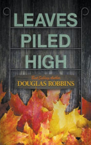 Title: Leaves Piled High, Author: Douglas Robbins