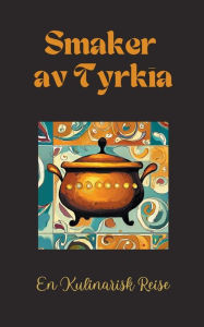 Title: Smaker av Tyrkia: En Kulinarisk Reise, Author: Coledown Kitchen