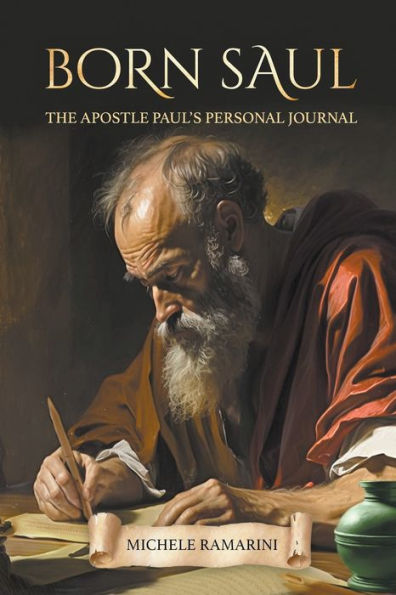 Born Saul: The Apostle Paul's Personal Journal