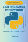 Crafting Games with Python: From Basics to Brilliance