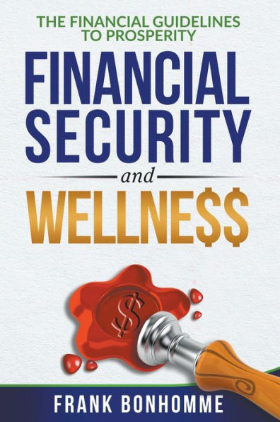 THE FINANCIAL GUIDELINE TO prosperity, SECURITY, AND WELLNESS