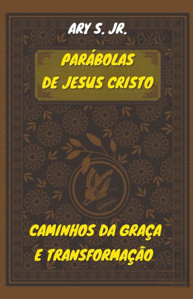 Parábolas de Jesus Cristo Caminhos da Graça e Transformação