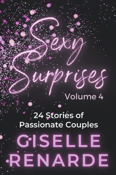 Sexy Surprises Volume 4: 24 Stories of Passionate Couples